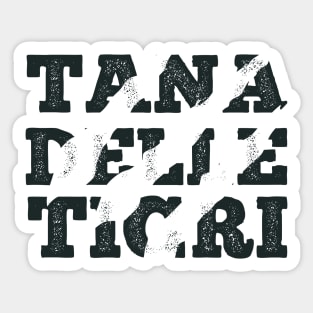 Tana delle Tigri, UOMO TIGRE - Tiger man Sticker